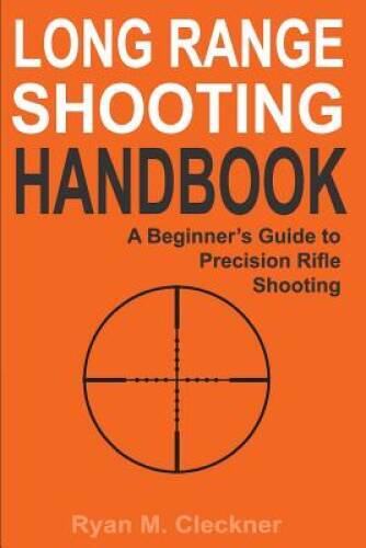 Long Range Shooting Handbook – Paperback By Cleckner, Ryan M – VERY GOOD