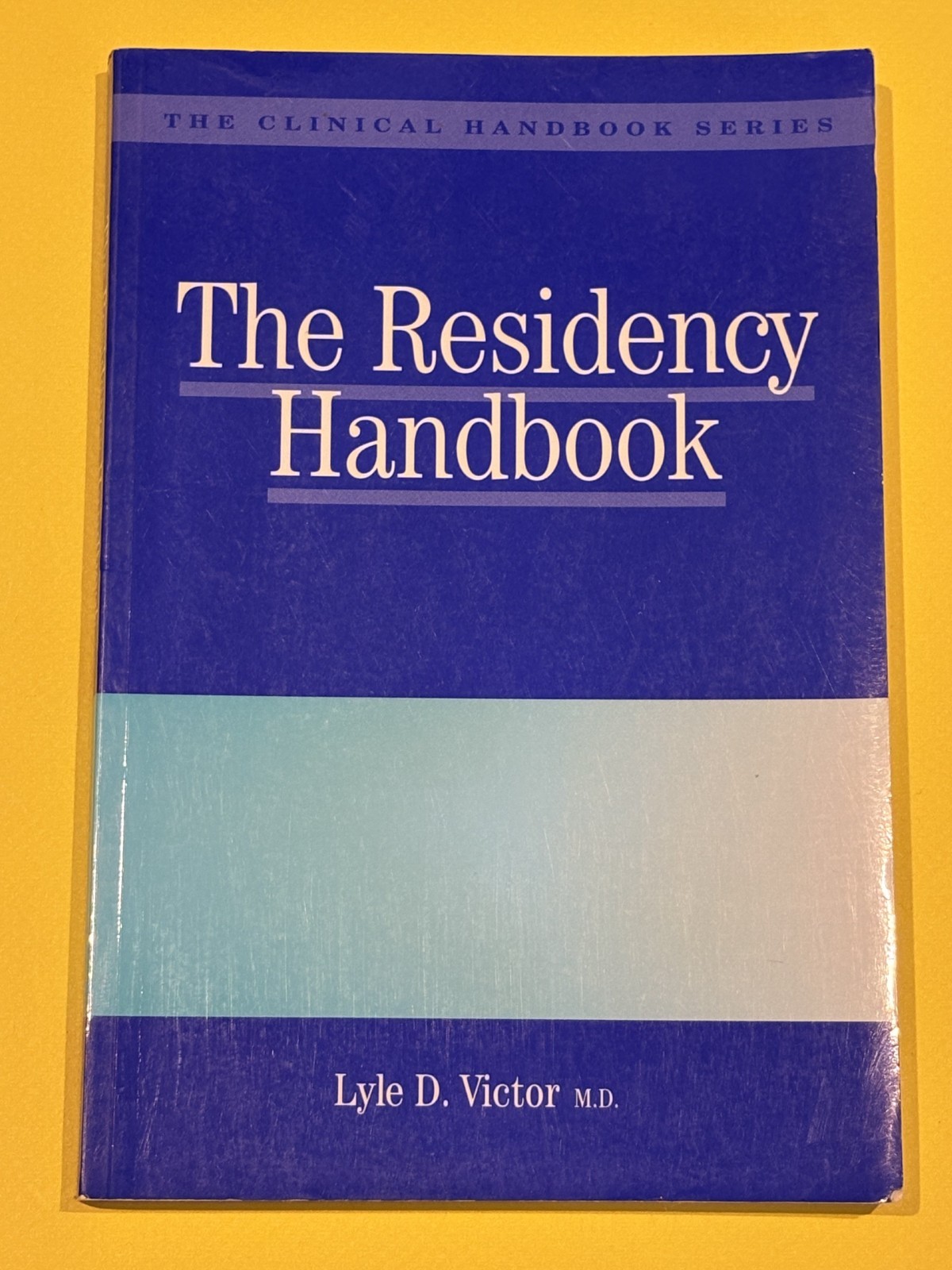 The Residency Handbook by Lyle Victor M.D.