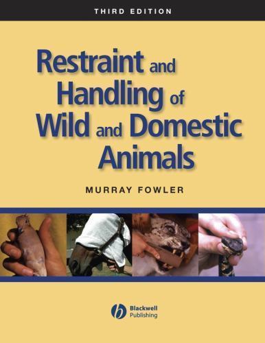 Restraint and Handling of Wild and Domestic Animals by Murray Fowler (2008,…