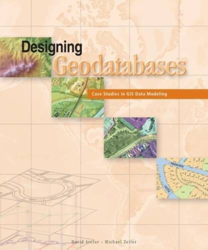 Designing Geodatabases: Case Studies in GIS Data Modeling – Paperback – GOOD